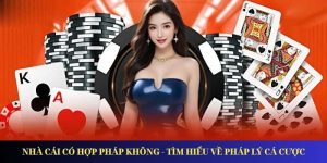 Nhà Cái Có Hợp Pháp Không - Tìm Hiểu Về Pháp Lý Cá Cược